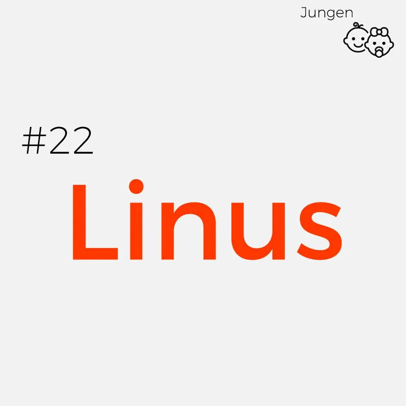 #22 LinusHerkunft: Griechisch
Bedeutung: Linus bedeutet übersetzt „der Jammernde“ und „der Klagende“
