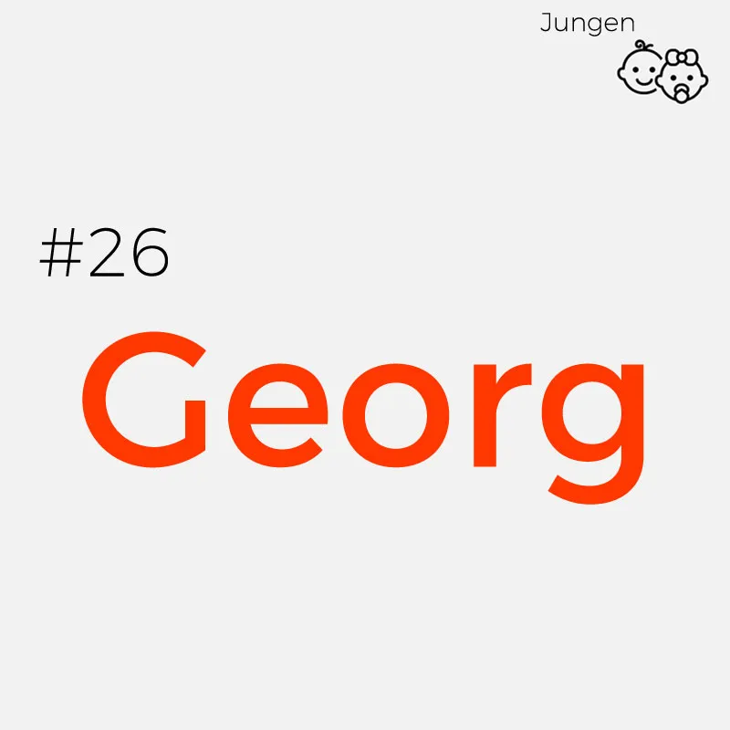 #26 GeorgHerkunft: Altgriechisch
Bedeutung: Georg wird häufig mit „der Landarbeiter“ oder „der Bauer“ übersetzt
