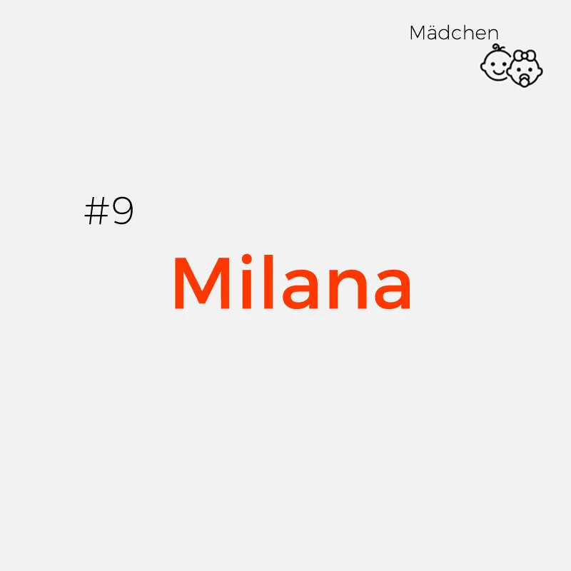 9. MilanaDieser Vorname hat eine sehr schöne Bedeutung, indem es vom russischen Wort „milyj“, im Deutschen „niedlich“ gebildet wird.
