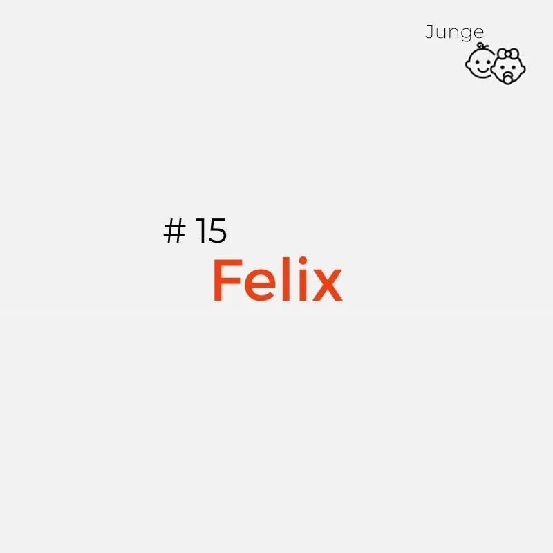 schöner zeitloser Jungenname: Felix