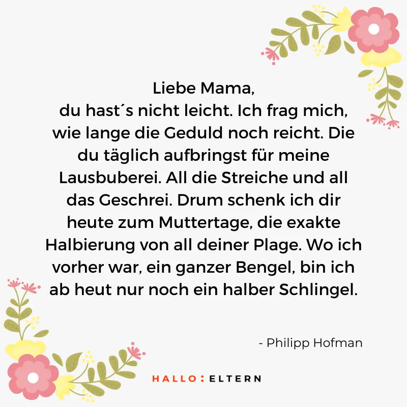 Muttertagsgedicht von Philipp Hofmann: Mama du hast's mit mir nicht leicht