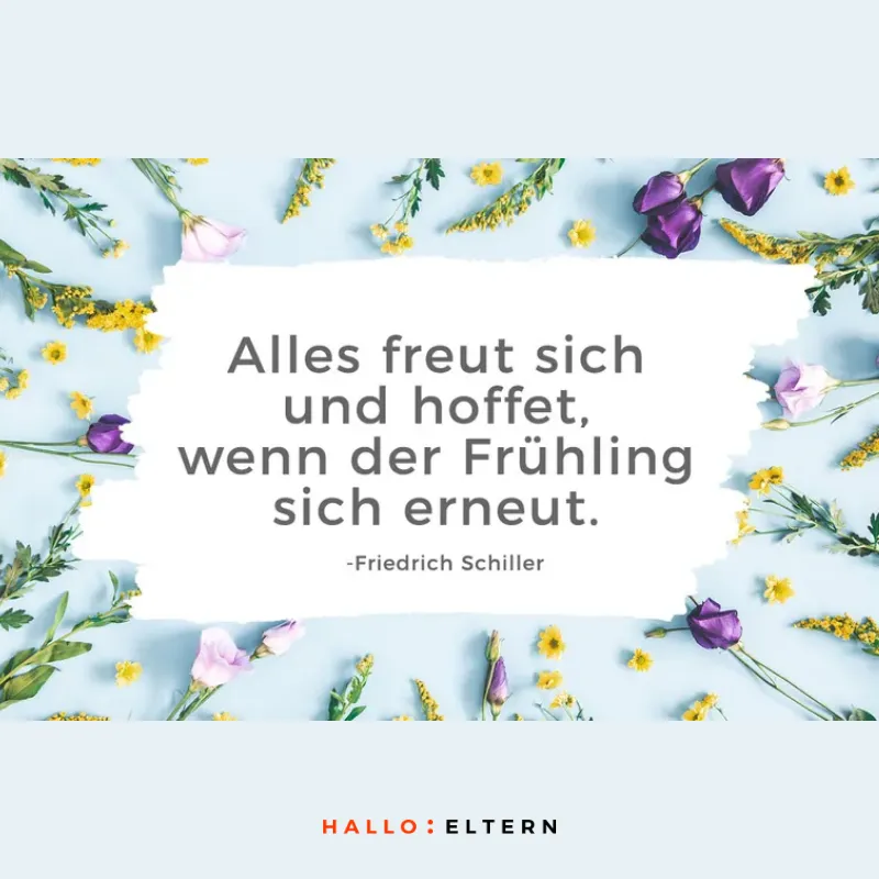 Frühlingsspruch von Friedrich Schiller: Alles freut sich auf den Frühling